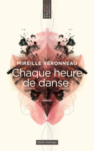 Title: Chaque heure de danse, Author: Mireille Véronneau