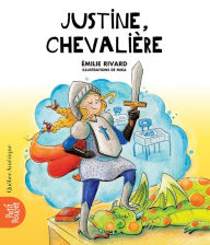Title: Justine, chevalière, Author: Émilie Rivard