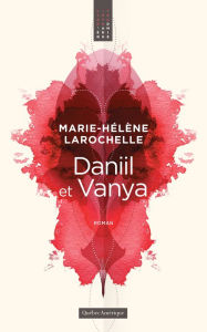 Title: Daniil et Vanya, Author: Marie-Hélène Larochelle