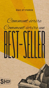 Title: Comment écrire Comment écrire un best-seller, Author: Éric St-Pierre