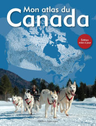 Title: Mon atlas du Canada, Author: Qu bec Am rique
