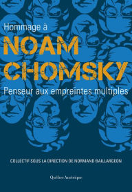 Title: Hommage à Noam Chomsky: Penseur aux empreintes multiples, Author: Mathieu-Robert Sauvé