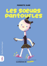 Title: Les soeurs pantoufles, Author: Pierrette Dubé
