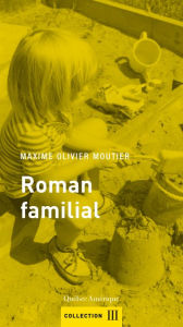 Title: Roman familial, Author: Maxime Olivier Moutier