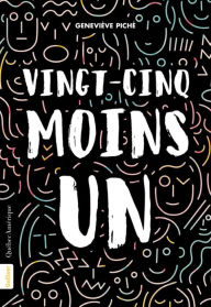 Title: Vingt-cinq moins un, Author: Geneviève Piché