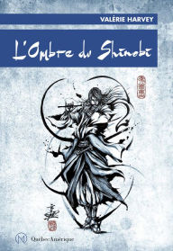 Title: L'Ombre du shinobi, Author: Valérie Harvey
