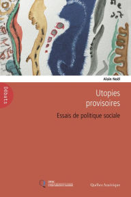Title: Utopies provisoires: Essais de politique sociale, Author: Alain Noël