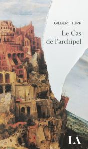 Title: Le Cas de l'archipel, Author: Gilbert Turp