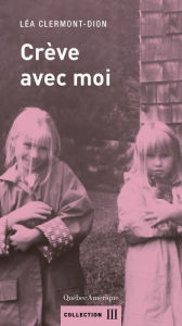 Title: Crève avec moi: Best friends forever, Author: Léa Clermont-Dion