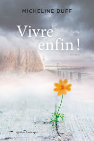 Title: Vivre enfin!, Author: Micheline Duff