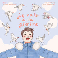 Title: Je vais à la gloire, Author: Simon Boulerice