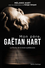 Title: Mon père, Gaëtan Hart, Author: Mélanie Hart