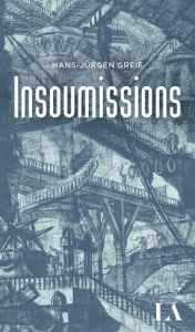 Title: Insoumissions, Author: Greif Hans-Jürgen