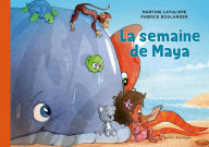 Title: Les mondes de Maya 3 - La semaine de Maya: La semaine de Maya, Author: Martine Latulippe