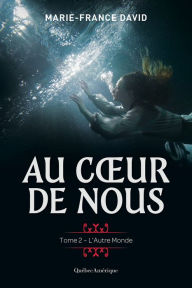 Title: Au cour de nous, tome 2 - L'Autre Monde, Author: Marie-France David