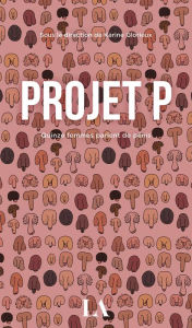 Title: Projet P: Quinze femmes parlent de pénis, Author: Projet P - Collectif d'autrices