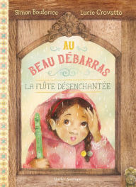 Title: Au Beau Débarras 2 - La flûte désenchantée: La flûte désenchantée, Author: Simon Boulerice