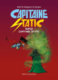 Title: Capitaine Static 10 - Super Capitaine Static: Super Capitaine Static, Author: Alain M. Bergeron