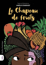 Title: Le Chapeau de fruits, Author: Amélie Stardust