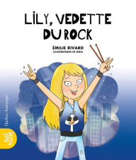 Title: Lily, vedette du rock, Author: milie Rivard