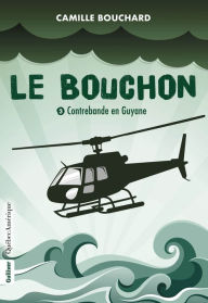 Le Bouchon - Contrebande en Guyane