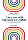 L'Homosexualité masculine au Québec: De la Nouvelle-France à nos jours