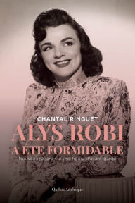 Title: Alys Robi a été formidable, Author: Chantal Ringuet