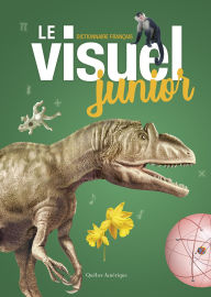 Title: Le Visuel junior: Dictionnaire fran ais, Author: Qu bec Am rique