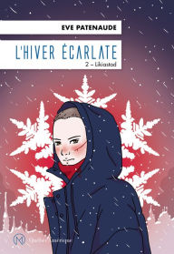 Title: L'Hiver écarlate 2- Likiastad, Author: Eve Patenaude