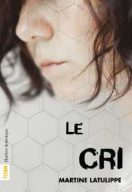 Title: Le Cri, Author: Martine Latulippe