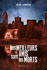 Title: Nos meilleurs amis sont les morts, Author: Jean Lemieux