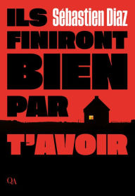 Title: Ils finiront bien par t'avoir, Author: Sébastien Diaz