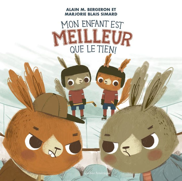 Mon Enfant Est Meilleur Que Le Tien ! by Alain M Bergeron, Marjorie ...