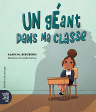Download ebook free Un g ant dans ma classe  by Alain M. Bergeron, Camille Marcoux English version 9782764454428