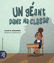 Title: Un géant dans ma classe, Author: Alain M. Bergeron