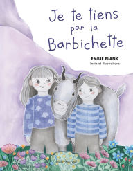 Title: Je te tiens par la Barbichette, Author: Emilie Plank