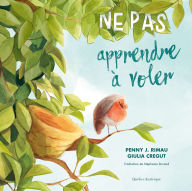 Title: Ne pas apprendre voler, Author: Penny J. Rimau