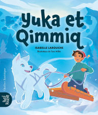 Title: Yuka Et Qimmiq, Author: Isabelle Larouche