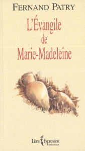 Title: L'Évangile de Marie-Madeleine, Author: Fernand Patry