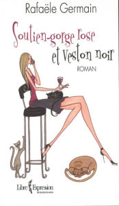 Title: Soutien-gorge rose et veston noir, Author: Rafaële Germain