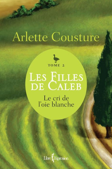 Les Filles de Caleb - Tome 2: Le cri de l'oie blanche