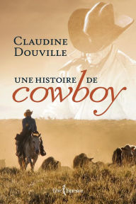 Title: Une histoire de cowboy, Author: Claudine Douville