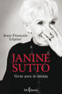 Janine Sutto: Vivre avec le destin