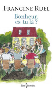 Title: Bonheur, es-tu là ?, Author: Francine Ruel