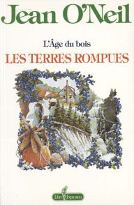 Title: L'âge du bois : les terres rompues, Author: Jean O'Neil