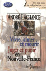 Vivre, aimer et mourir Juger et punir en Nouvelle-France