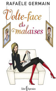 Title: Volte-face et malaises, Author: Rafaële Germain