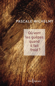 Title: Où vont les guêpes quand il fait froid ?, Author: Pascale Wilhelmy