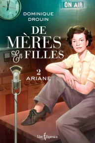 Title: De mères en filles, tome 2: Ariane, Author: Dominique Drouin