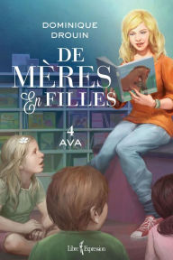 Title: De mères en filles, tome 4: Ava, Author: Dominique Drouin